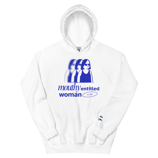 "mouthy, entitled woman" hoodie