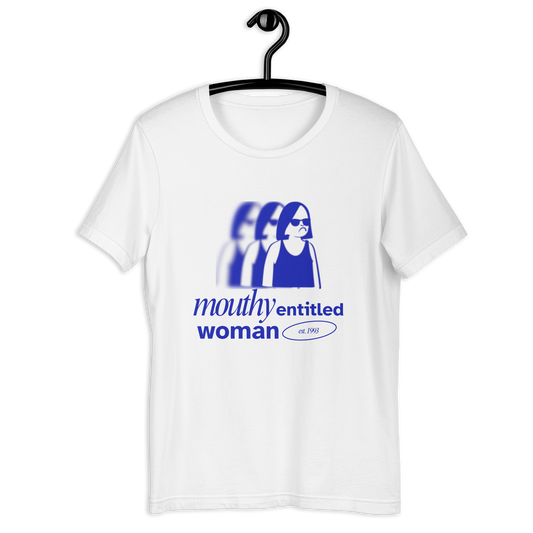 "mouthy, entitled woman" tee