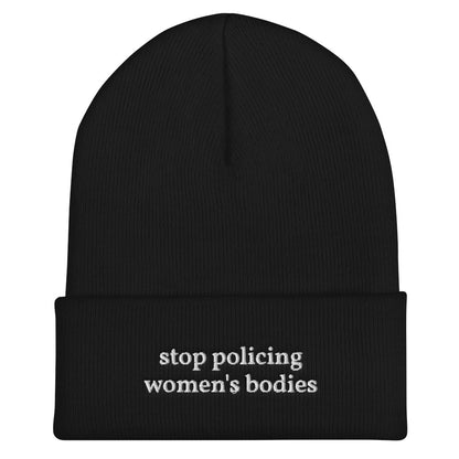 "Stop policing women's bodies" Beanie